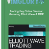 Trading Key Online Seminar Mastering Elliott Wave RRP