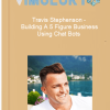 Travis Stephenson Building A 5 Figure Business Using Chat Bots
