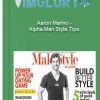Aaron Marino – Alpha Man Style Tips