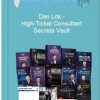 Dan Lok – High Ticket Consultant Secrets Vault 1