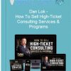 Dan Lok – How To Sell High Ticket Consulting Services Programs