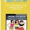 How to Date Multiple Women Honestly Ethically – Andrew Ryan