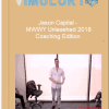 Jason Capital – MWWY Unleashed 2018 Coaching Edition