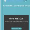 Kevin Hutto – How to Build A Cult