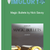 Magic Bullets by Nick Savoy