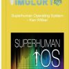 Superhuman Operating System – Ken Wilber