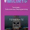 Terminate – Subconscious Reprogramming
