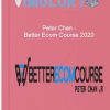 Peter Chan Better Ecom Course 2020
