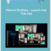 Harmon Brothers – Launch Ads That Sell
