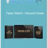 Taylor Welch – Inbound Closer 1