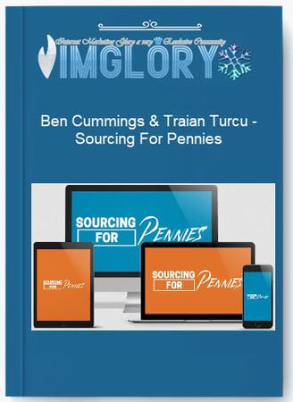 Ben Cummings Traian Turcu – Sourcing For Pennies