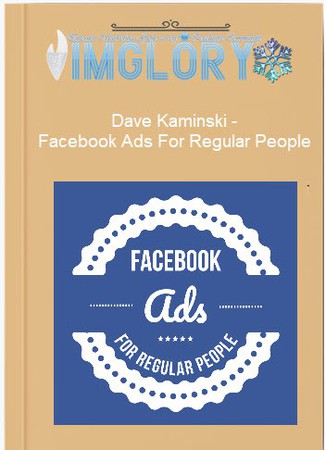 Dave Kaminski – Facebook Ads For Regular People