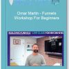 Omar Martin – Funnels Workshop For Beginners 1
