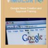 Google News Creation and Approval Training