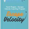 Kevin Rogers – Escape Velocity Coaching Program