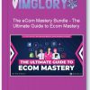 The eCom Mastery Bundle – The Ultimate Guide to Ecom Mastery
