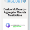 Duston McGroarty – Aggregator Secrets Masterclass