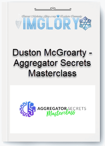 Duston McGroarty – Aggregator Secrets Masterclass