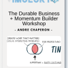 Andre Chaperon - The Durable Business + Momentum Builder Workshop