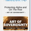 Art of Sovereignty Protecting Alpha and On The Rise