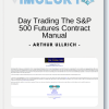 Arthur Ullrich Day Trading The SP 500 Futures Contract Manual
