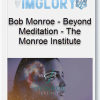 Bob Monroe – Beyond Meditation – The Monroe Institute