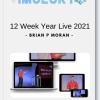 Brian P Moran 12 Week Year Live 2021
