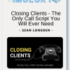 Closing Clients The Only Call Script You Will Ever Need
