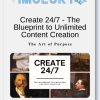 Create 24 7 The Blueprint to Unlimited Content Creation