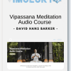 David Hans Barker Vipassana Meditation Audio Course