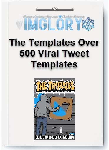 Ed Latimore & J.K Molina – The Templates Over 500 Viral Tweet Templates, Thread Starters and Sales Tweets That Always Work