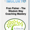 Fran Fisher The Wisdom Way Coaching Mastery