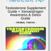 Primal Thrive Testesterone Supplement Guide Xenoestrogen Awareness Detox Guide