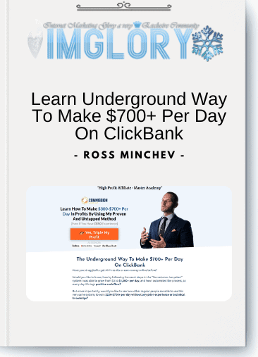 Ross Minchev Learn Underground Way To Make 700 Per Day On ClickBank