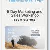 Scott Oldford 5 Day Marketing and Sales Workshop