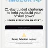 Semen Retention Mastery 21 day guided challenge to help you build your sexual power