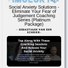 Social Anxiety Solutions Eliminate Your Fear of Judgement Coaching Series Platinum Package