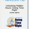 Steph Smith Unlocking Hidden Hours Doing Time Right