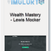 Wealth Mastery – Lewis Mocker