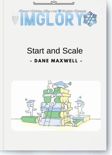 Dane Maxwell - Start and Scale