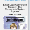 Dean Jackson Email Lead Conversion Mastery Bonus Ross OLochlainn Conversion Engineering The Conversion System Express
