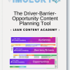 Lean Content Academy The Driver Barrier Opportunity Content Planning Tool