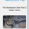 Primal Thrive The Barbarian Diet Part 2