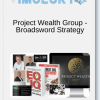 Project Wealth Group Broadsword Strategy