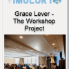 Grace Lever – The Workshop Project