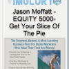 Jason Moffatt – EQUITY 5000-Get Your Slice Of The Pie