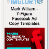 Mark William – 7-Figure Facebook Ad Copy Templates