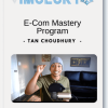 Tan Choudhury – E-Com Mastery Program