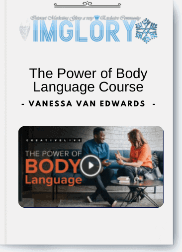 Vanessa Van Edwards – The Power of Body Language Course