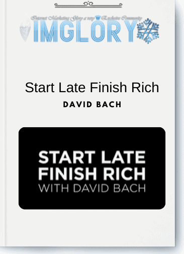 David Bach - Start Late Finish Rich